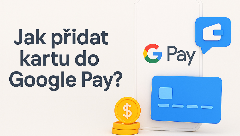 Jak přidat kartu do Google Pay?