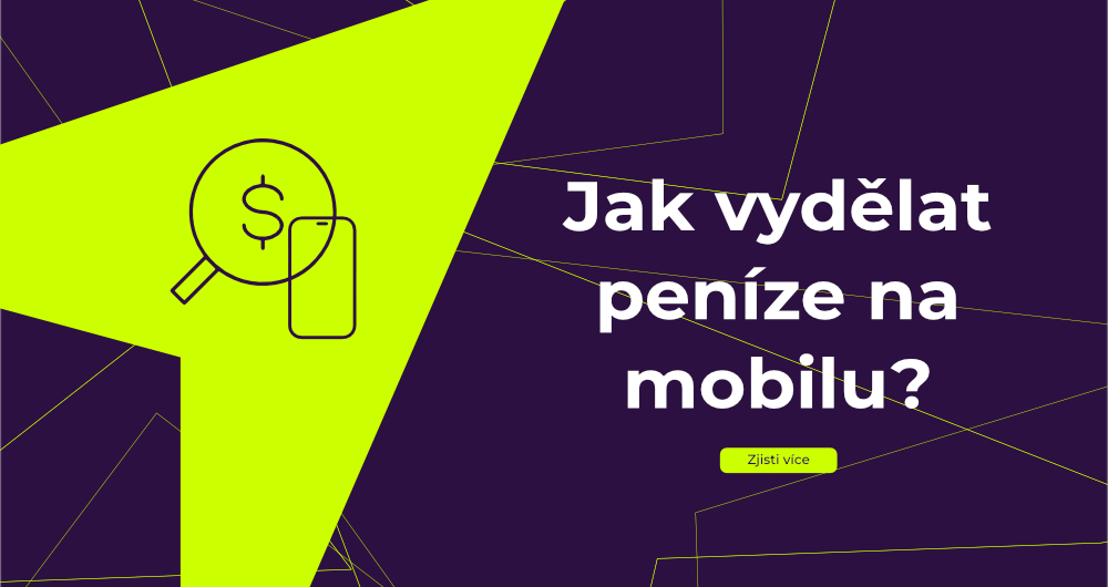 Jak vydělat peníze na mobilu? [Tipy na zajímavý výdělek]?úvodní
