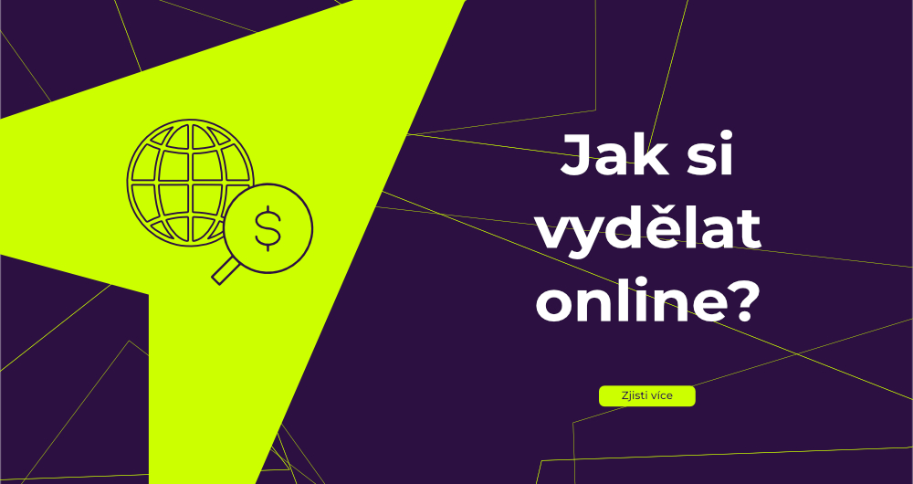 Jak si vydělat online? [Všechno jde, když se chce]_úvodní
