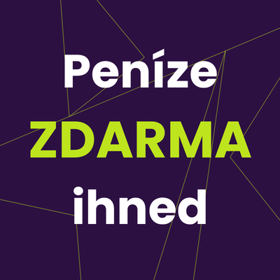 Peníze ZDARMA ihned! [Jak na to?]