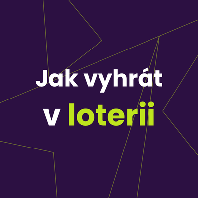 Jak vyhrát v loterii? [Nápady pro vás 2026]