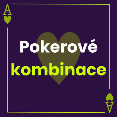 Pokerové kombinace – přehledné pořadí