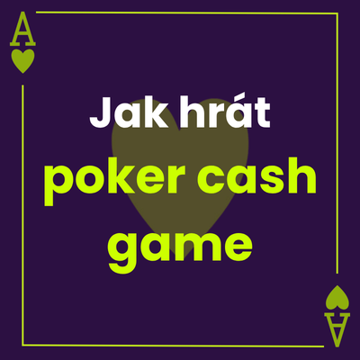 Jak hrát poker cash game – Pár obecných pravidel do začátku
