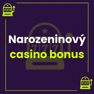 Narozeninový bonus casino: kompletní průvodce 2026