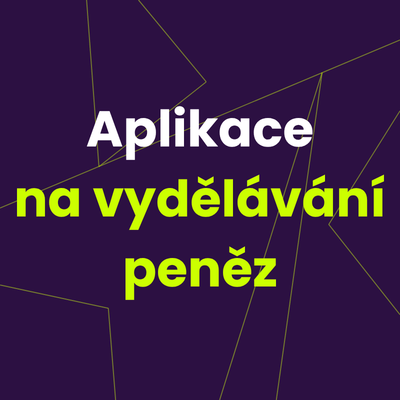 Aplikace na vydělávání peněz [Tipy v roce 2026]