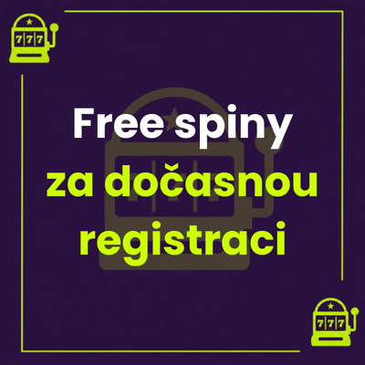 Free spiny za dočasnou registraci: kompletní průvodce bonusem