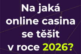 Na jaká online casina se těšit v roce 2026?