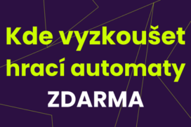 Kde vyzkoušet hrací automaty ZDARMA a neomezeně?